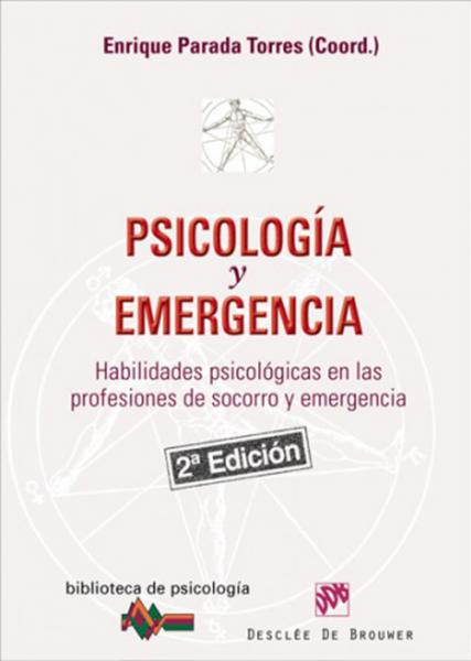 Psicología y emergencia. Habilidades psicológicas en las profesiones de socorro y emergencia.