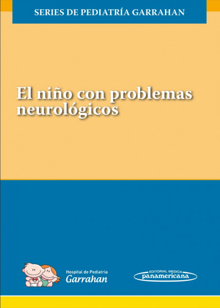 El niño con problemas neurológicos (Series de Pediatría Garrahan)