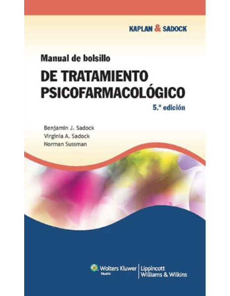 Kaplan & Sadock: manual de bolsillo de tratamiento psicofarmacológico