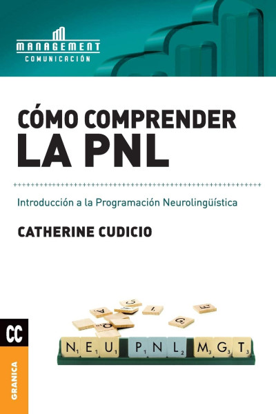 Como comprender la PNL. Introducción a la programación neurolingüística