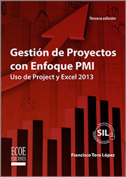Gestión de proyectos con enfoque PMI. Uso de Project y Excel 2013.