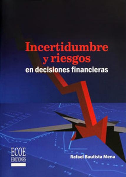 Incertidumbre y riesgos en decisiones financieras.
