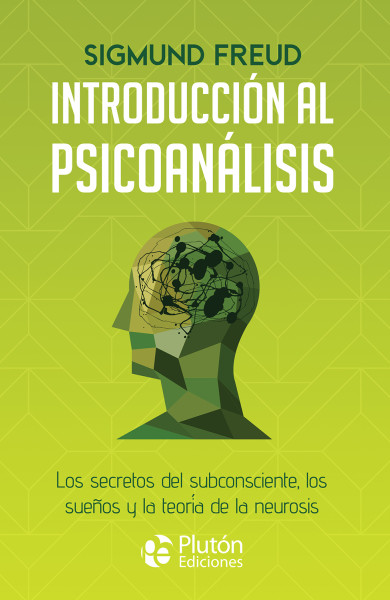 Introducción al Psicoanálisis los secretos del subconsciente, los sueños y la teoría de la neurosis