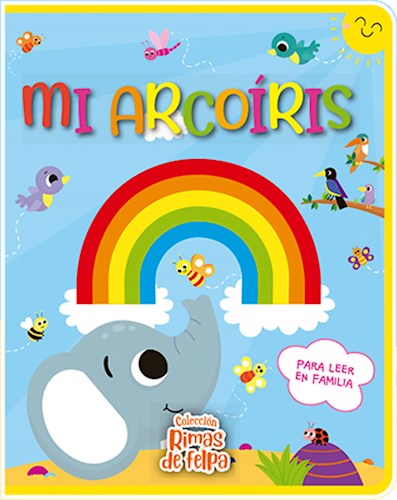 MI ARCOIRIS (COLECCION RIMAS DE FELPA) (CON TEXTURAS) (CARTONE)