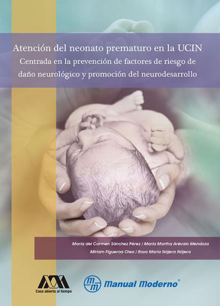 Atención del neonato prematuro en la UCIN. Centrada en la prevención de factores de riesgo de daño neurológico y promoción del neurodesarrollo.