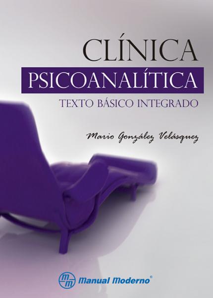 Clínica psicoanalítica. Texto básico integrado.