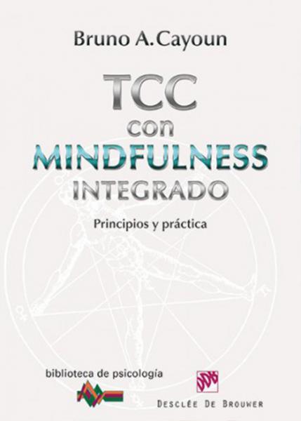 Terapia cognitivo-conductual con Mindfulness integrado. Principios y práctica.