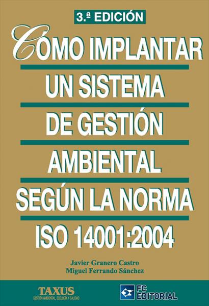 Cómo implantar un sistema de gestión ambiental según la norma ISO 14001:2004.
