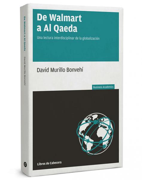 De Walmart a Al Qaeda. Una lectura interdisciplinar de la globalización.