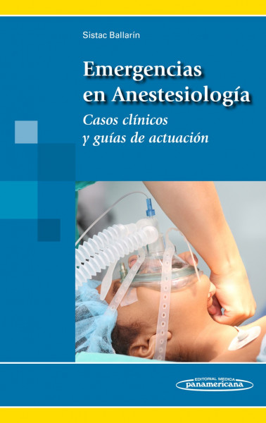Emergencias en Anestesiología. Casos clínicos y guías de actuación.