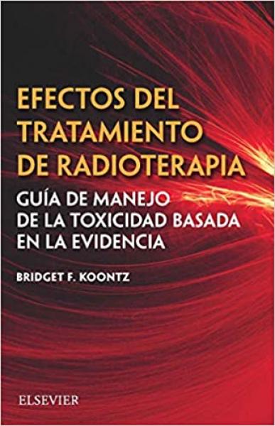 Efectos del tratamiento de radioterapia: Guía de manejo de la toxicidad basada en la evidencia