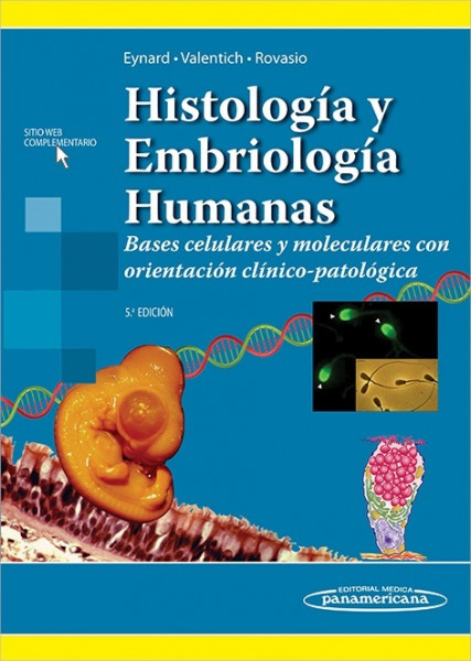 Histología y Embriología Humanas (Bases celulares y moleculares con orientación clínico-patológica)
