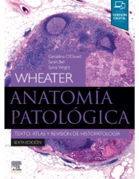 Anatomia Patologica (6.ª ED.) Wheater. Texto, atlas y revisión de histopatología