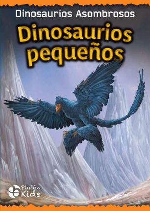 Dinosaurios pequeños: Dinosaurios Asombrosos