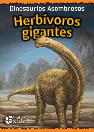 Herbívoros gigantes: Dinosaurios Asombrosos
