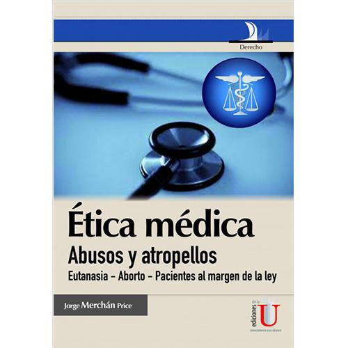 Ética médica, abusos y atropellos.