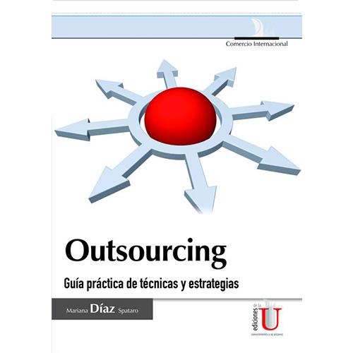 Outsourcing. Guía práctica de técnicas y estrategias.
