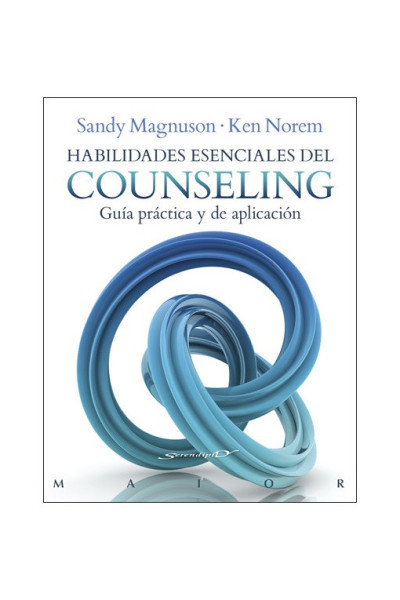 Habilidades esenciales del counseling. Guía práctica y de aplicación