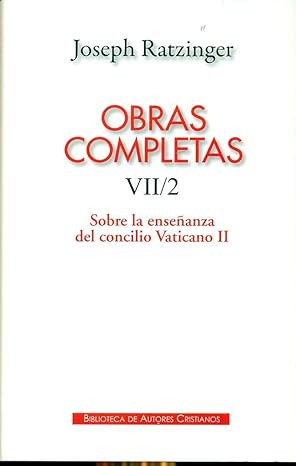 Obras completas .VII/2:Sobre la enseñanza del Concilio Vaticano II: Formulación, transmisión, interpretación