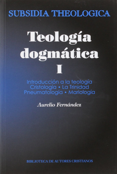Teología dogmática, I: Introducción a la teología; Cristología; La Trinidad; Pneumatología; Mariología