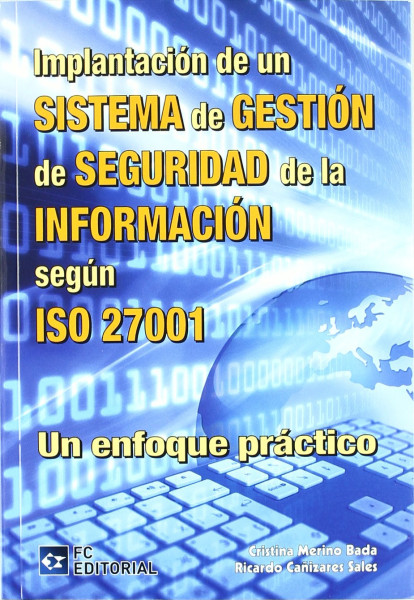 Implantación de un Sistema de Gestión de seguridad de la Información según ISO 27001: Un enfoque práctico 